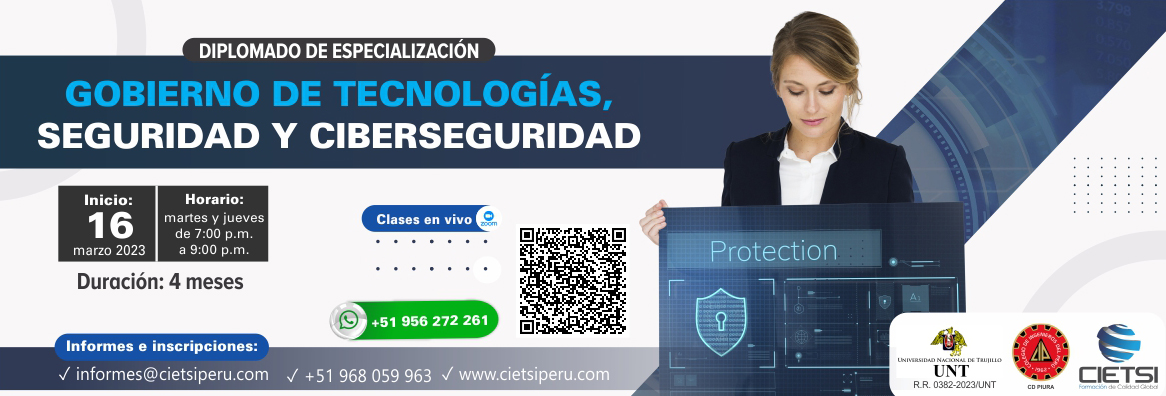 DIPLOMADO DE ESPECIALIZACIÓN EN GOBIERNO DE TECNOLOGÍAS, SEGURIDAD Y CIBERSEGURIDAD 2023